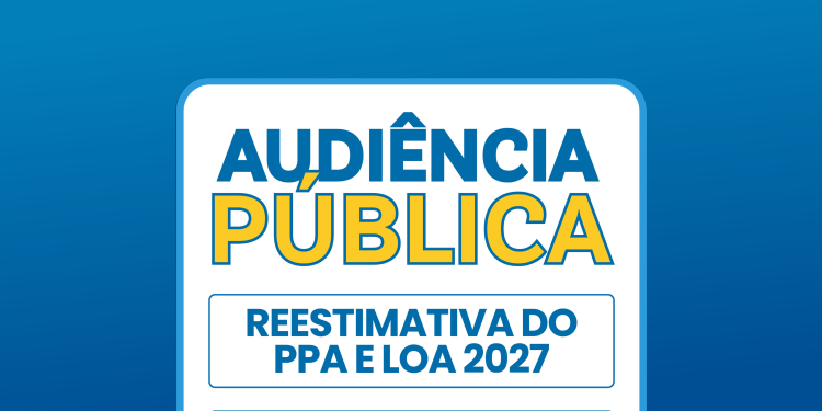 Câmara Municipal convoca Audiência Pública para debater a LOA 2027 e o PPA 2026-2029